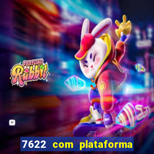 7622 com plataforma de jogos